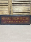 We Have Been Through A Lot Sign