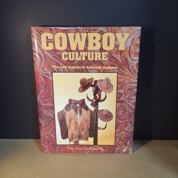 Cowboy Culture: The Last Frontier of American Antiques Book