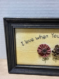 Framed I love When You Talk Dirt To Me Flower Fabric Picture