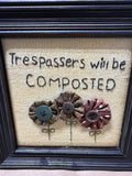 Framed Trespassers Will Be Composted