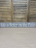 Life is Better on the Patio Sign