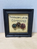 Framed Trespassers Will Be Composted