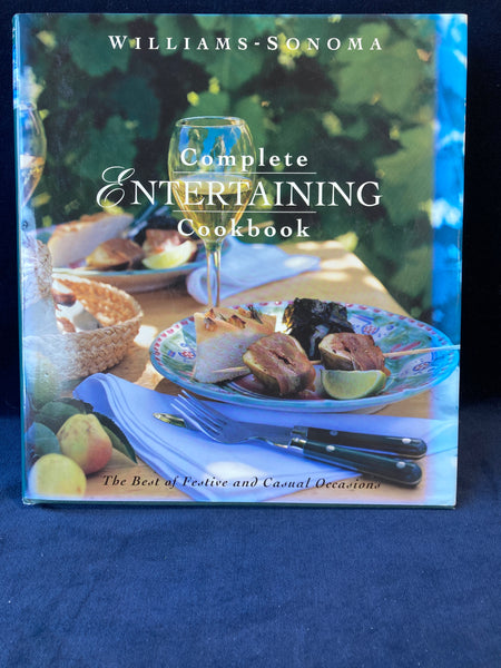 Williams - Sonoma Complete Entertaining Cookbook - The Best of Festive and Casual Occasions by Chuck Williams and Joyce Goldstein