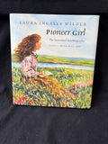 Pioneer Girl : The Annotated Autobiography by Laura Ingalls Wilder