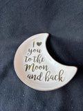 I love You To The Moon And Back Trinket Dish