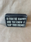 “If Your Happy And You Know It Slaps Your Friends” Wooden Sign Primitives By Kathy