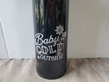 Black "Baby it's Cold Outside" Thermal Drink Dispenser