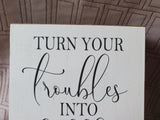 Wooden "Turn Your Troubles into Bubble" Sign