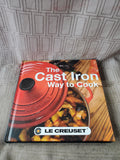 Le Creuset The Cast Iron Way to Cook Cookbook