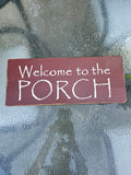 "Welcome to the Porch " Wooden Painted Plaque